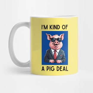 I'm Kind Of A Pig Deal | Pig Pun Mug